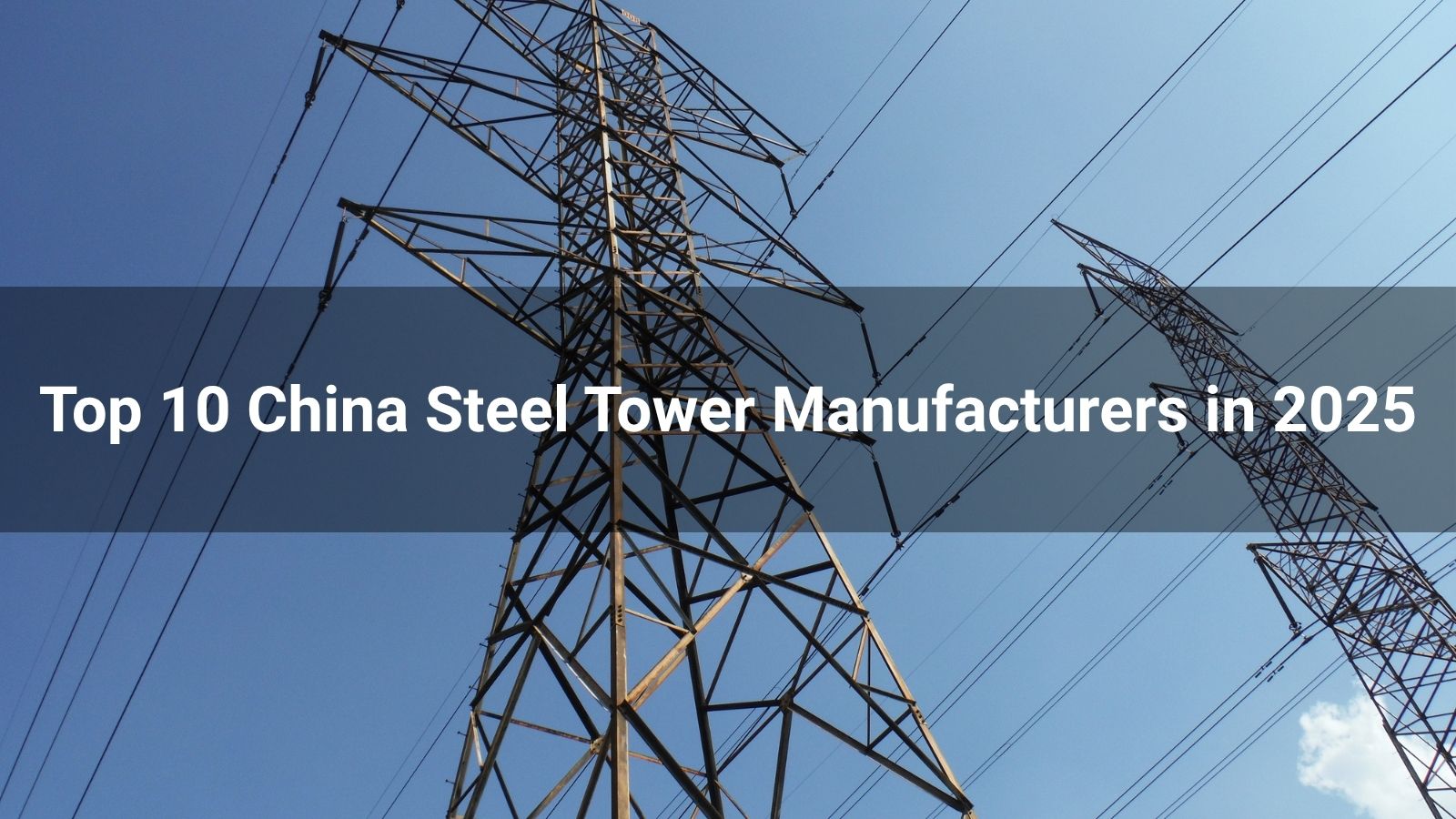 Top 10 China Steel Tower Manufacturers 2025