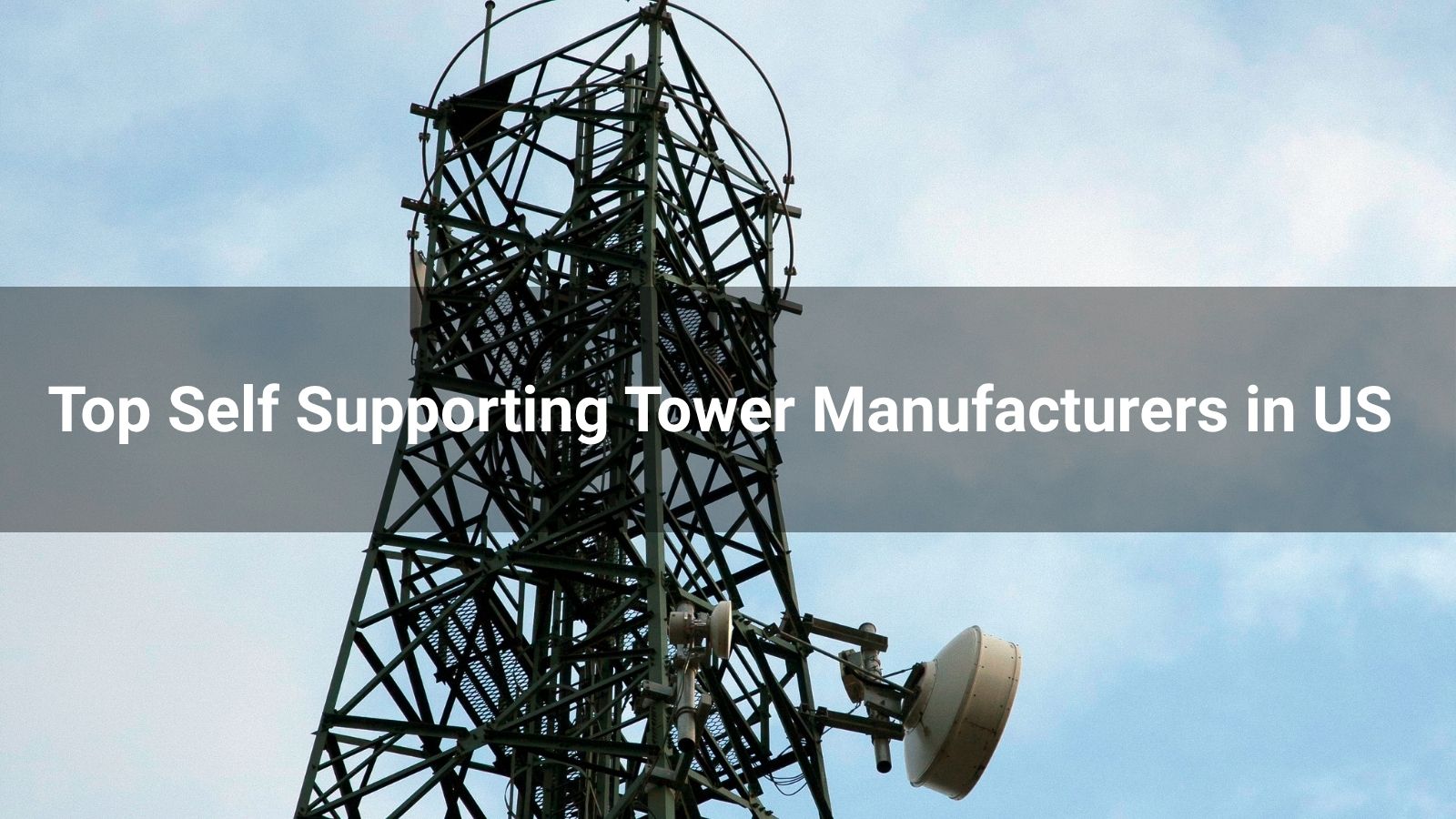 Top 10 Self Supporting Tower Manufacturers in US 2025